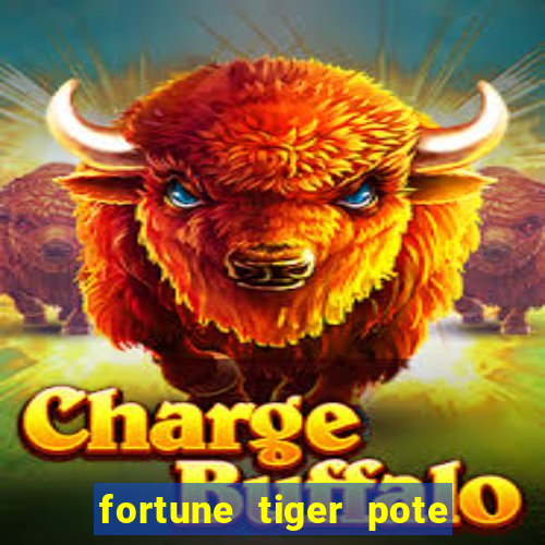 fortune tiger pote de ouro