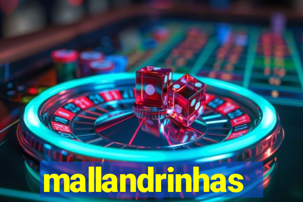 mallandrinhas