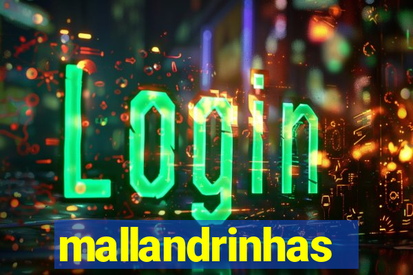 mallandrinhas