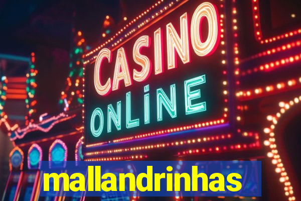 mallandrinhas