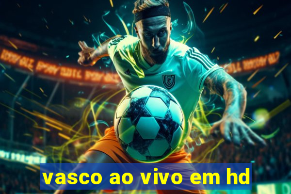 vasco ao vivo em hd