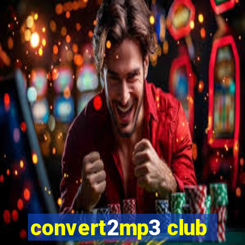 convert2mp3 club