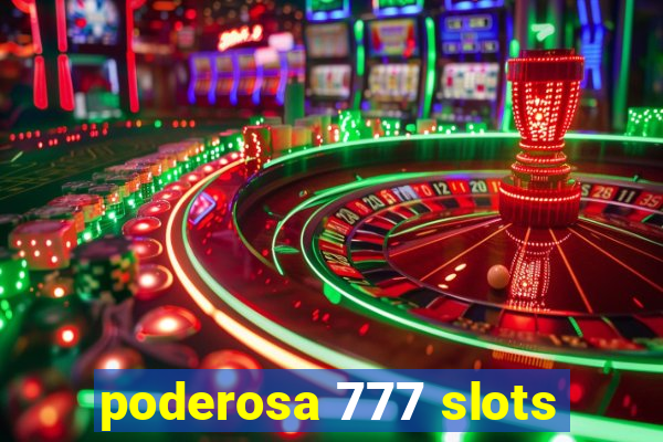 poderosa 777 slots