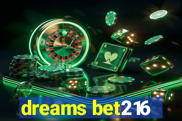 dreams bet216