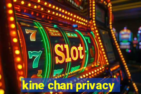 kine chan privacy