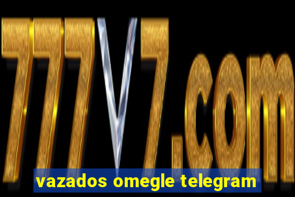 vazados omegle telegram