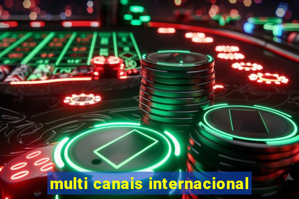 multi canais internacional