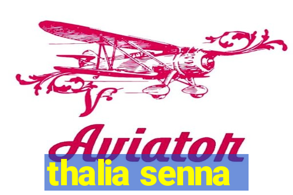 thalia senna