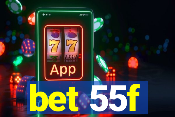 bet 55f