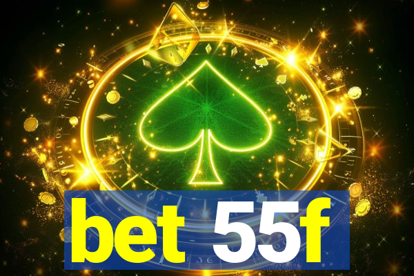 bet 55f