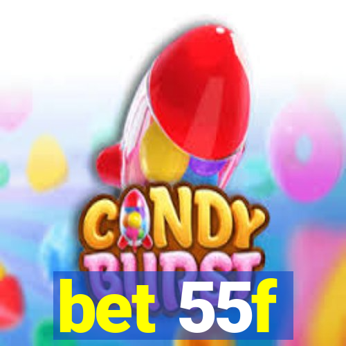 bet 55f