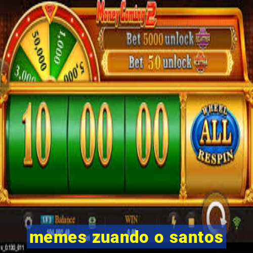 memes zuando o santos