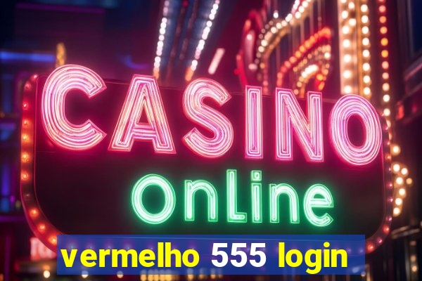 vermelho 555 login
