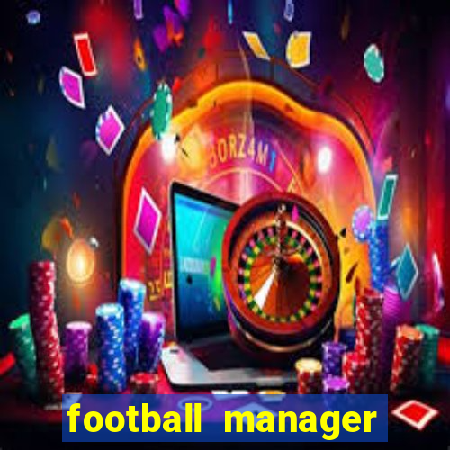 football manager 2019 fm scout