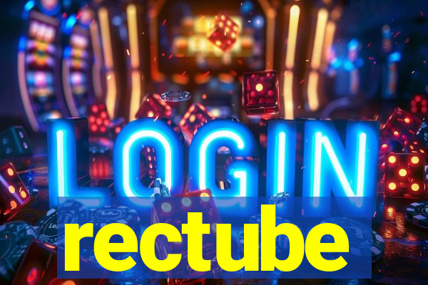 rectube