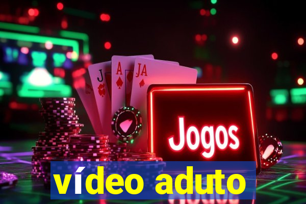 vídeo aduto