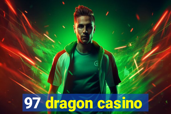 97 dragon casino