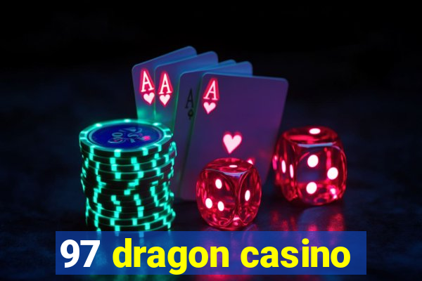 97 dragon casino