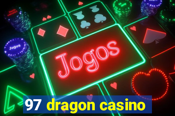 97 dragon casino