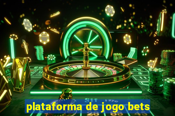 plataforma de jogo bets
