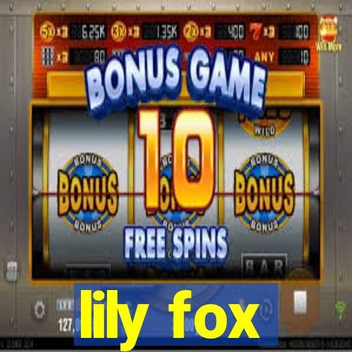 lily fox
