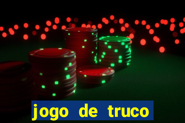 jogo de truco valendo dinheiro real