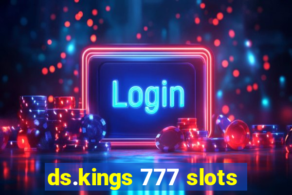 ds.kings 777 slots