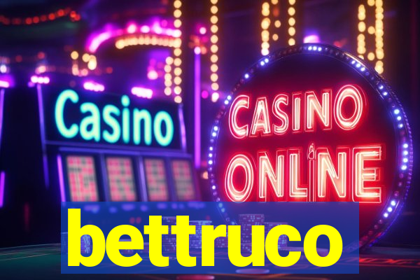 bettruco
