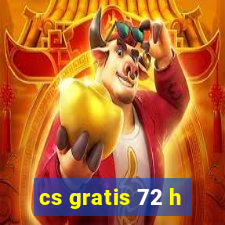 cs gratis 72 h