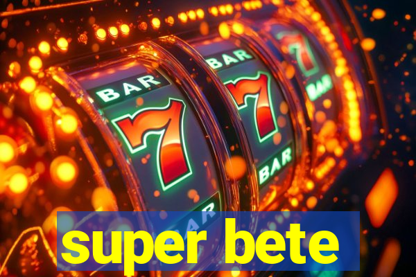 super bete
