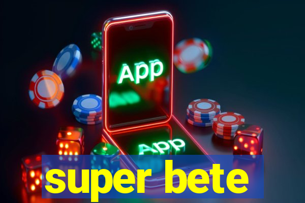 super bete