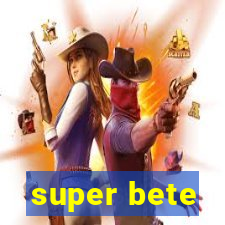super bete
