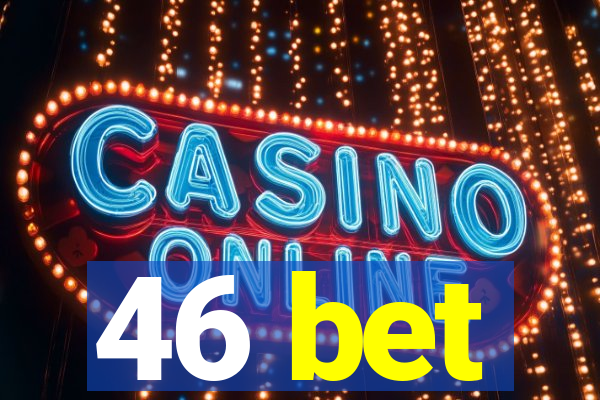 46 bet