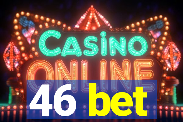 46 bet
