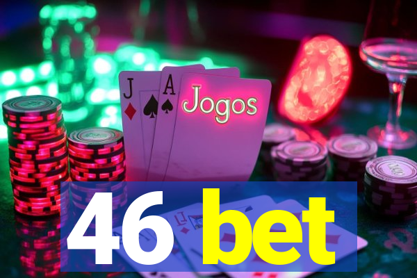 46 bet