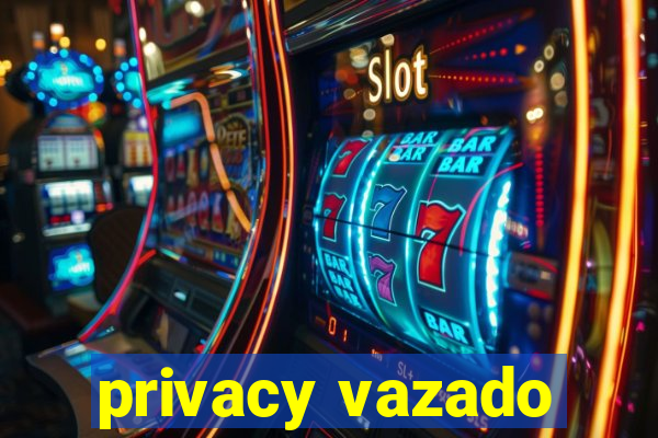 privacy vazado