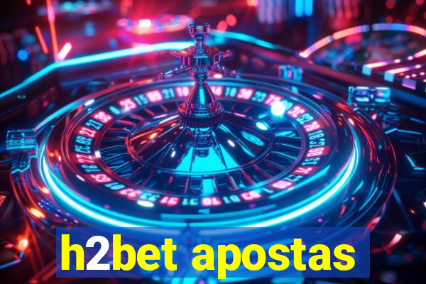 h2bet apostas