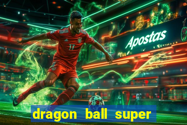 dragon ball super dublado hd