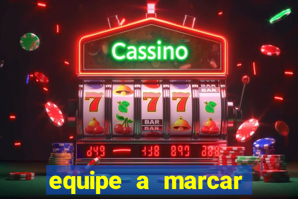 equipe a marcar primeiro 1 tempo betano