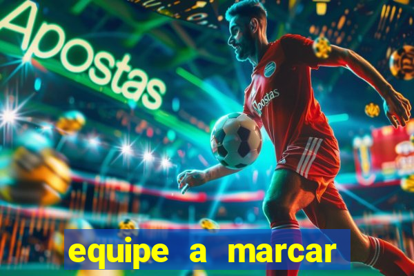 equipe a marcar primeiro 1 tempo betano