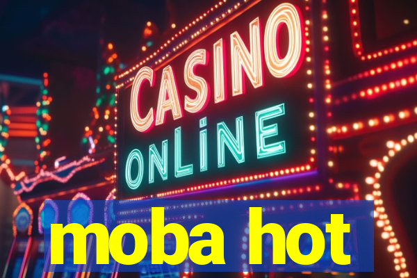 moba hot