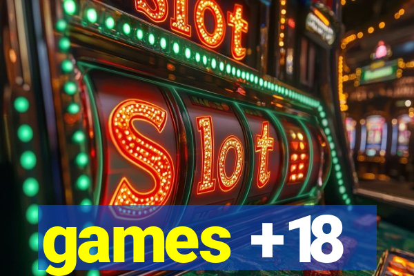 games +18