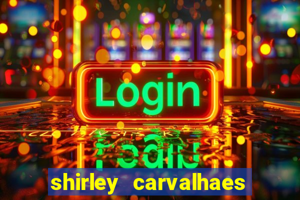 shirley carvalhaes porto seguro