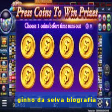 ginho da selva biografia