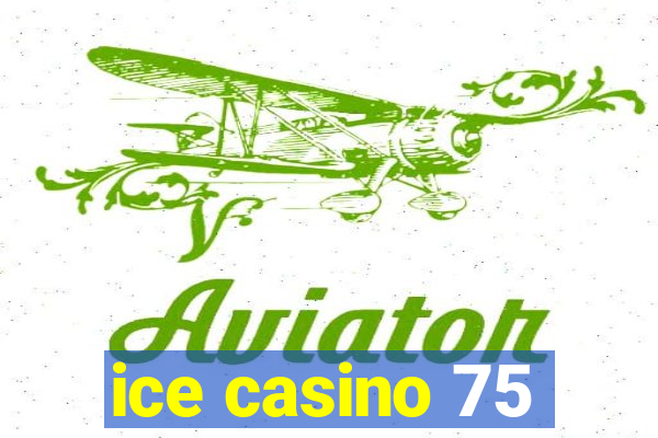 ice casino 75