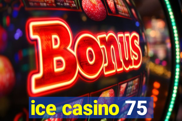 ice casino 75