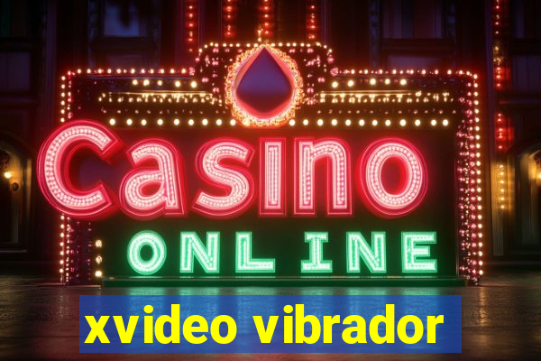 xvideo vibrador