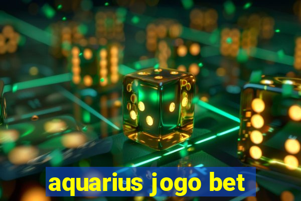 aquarius jogo bet