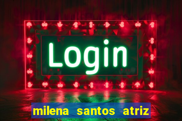milena santos atriz porno 2017