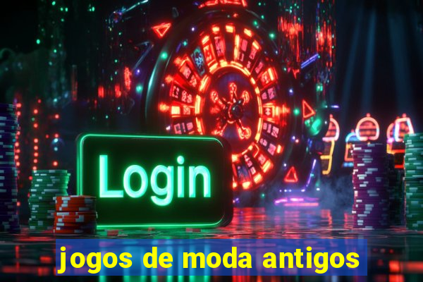 jogos de moda antigos